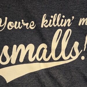 Your're Killin' Me Smalls Mens SZ 3x Cotton Blend Gray, Graphic T-Shirt Sandlot